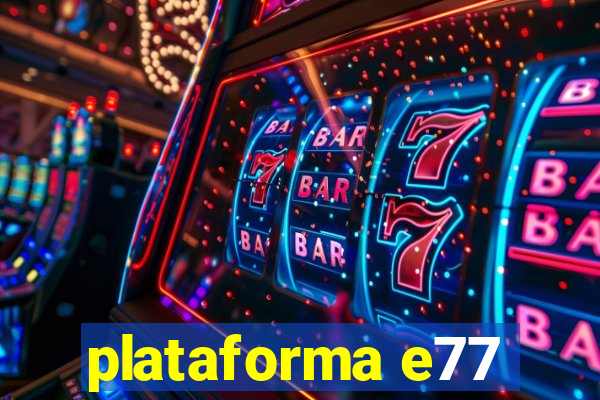 plataforma e77